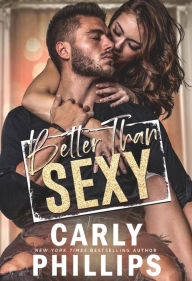 Title: Better than Sexy, Author: Carly Phillips