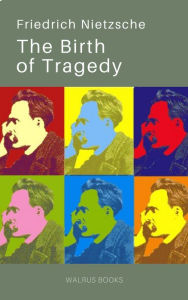 Title: The Birth of Tragedy, Author: Friedrich Nietzsche