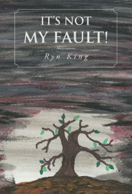 Title: It's Not My Fault!, Author: Ryn King