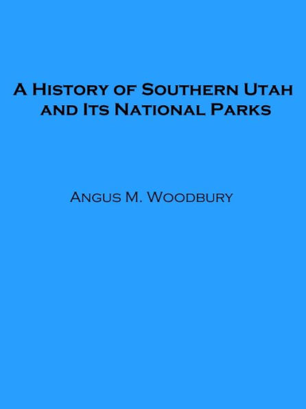 A History of Southern Utah and its National Parks (Illustrated)