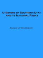 A History of Southern Utah and its National Parks (Illustrated)