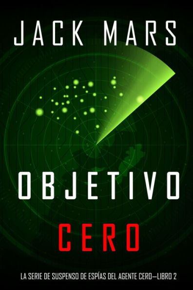 Objetivo Cero (La Serie de Suspenso de Espias del Agente CeroLibro #2)