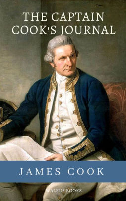 The Captain Cooks Journal By James Cook Nook Book Ebook Barnes Noble