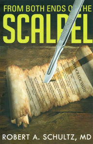 Title: From Both Ends of the Scalpel, Author: Robert Schultz