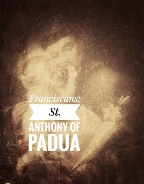 Franciscans : St. Anthony of Padua