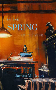 Title: In the Spring of the Year, Author: James M. Roark