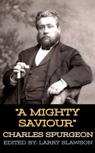 Title: A Mighty Saviour, Author: Charles Spurgeon