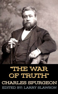 Title: The War of Truth, Author: Charles Spurgeon