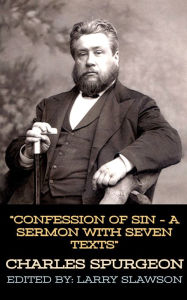 Title: Confession of Sin - A Sermon With Seven Texts, Author: Charles Spurgeon