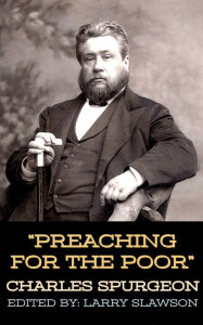Title: Preaching for the Poor, Author: Charles Spurgeon