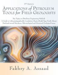 Title: Applications of Petroleum Tools for Field Geologists, Author: Fakhry A. Assaad