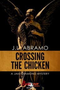 Title: Crossing the Chicken, Author: J. L. Abramo