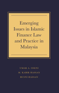 Title: Emerging Issues in Islamic Finance Law and Practice in Malaysia, Author: Umar A. Oseni