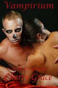 Title: Vampirium Book XI: Genesis (Horror First-Time Erotica), Author: Cherry Grace