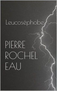 Title: Leucosephobe, Author: Pierre Rochel Eau
