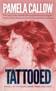 Title: Tattooed: Book 3 of the Kate Lange Thriller Series, Author: Pamela Callow