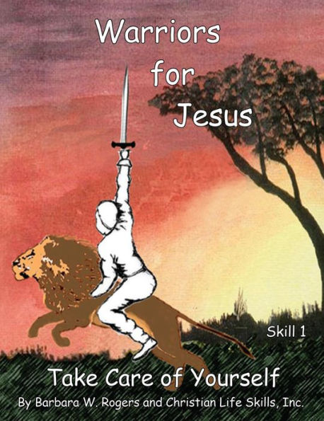 Warriors for Jesus: Skill 1 Take Care of Yourself