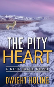 Title: The Pity Heart, Author: Dwight Holing