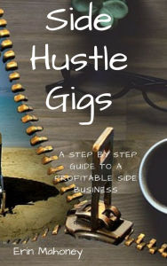 Title: Side Hustle Gigs, Author: Erin Mahoney