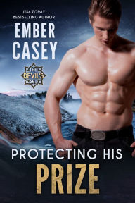 Title: Protecting His Prize (The Devil's Set, Book 3), Author: Ember Casey