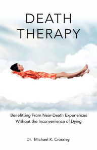 Title: DEATH THERAPY!, Author: Michael K. Crossley M.D.