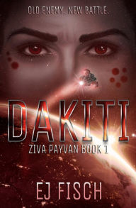 Title: Dakiti: Ziva Payvan Book 1, Author: EJ Fisch