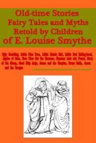 Title: Old-time Stories, Fairy Tales and Myths- Ugly Duckling Little Pine Tree Match Girl Red Riding-hood Apples of Idun, Author: E. Louise Smythe