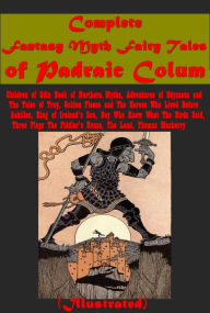 Title: Complete Fantasy Myth Fairy Tales (Illustrated)-Children of Odin Book of Northern Myths Adventures of Odysseus The Land, Author: Padraic Colum