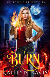 Title: Burn, Author: Kaitlyn Davis