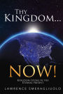 Thy Kingdom...NOW!