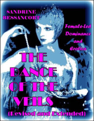 Title: The Dance of the Veils Revisited (Revised and Extended), Author: Sandrine Bessancort