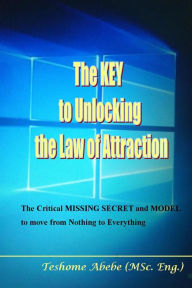 Title: The Key to Unlocking the Law of Attraction, Author: Teshome Wasie