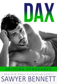 Title: Dax: An Arizona Vengeance Novel, Author: Sawyer Bennett