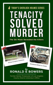 Title: TENACITY SOLVED MURDER, Author: Ronald E Bowers