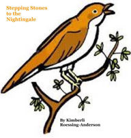 Title: Stepping Stones to the Nightingale, Author: Kimberli Roessing-Anderson