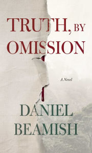 Title: Truth, by Omission, Author: Daniel Beamish