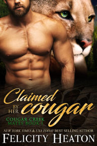 Title: Claimed by her Cougar (Cougar Creek Mates Shifter Romance Series Book 1), Author: Felicity Heaton
