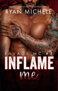 Title: Inflame Me (Ravage MC#4), Author: Ryan Michele