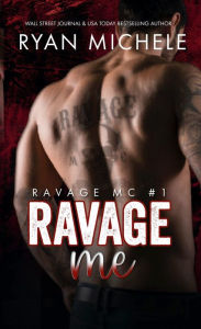Title: Ravage Me (Ravage MC#1), Author: Ryan Michele