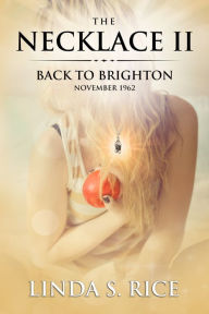 Title: The Necklace II - Back to Brighton, November 1962, Author: Linda S Rice