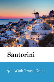 Title: Santorini - Wink Travel Guide, Author: Wink Travel Guide