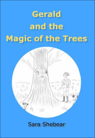 Title: Gerald and the Magic of the Trees, Author: Sara Shebear