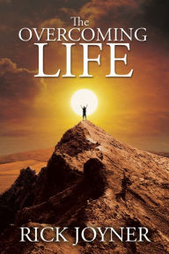 Title: The Overcoming Life, Author: Rick Joyner