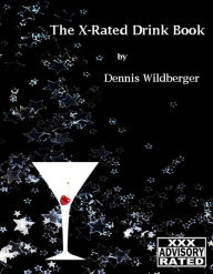 Title: The X-Rated Drink Book, Author: Dennis Wildberger