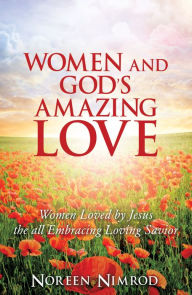 Title: WOMEN AND GOD'S AMAZING LOVE, Author: Noreen Nimrod