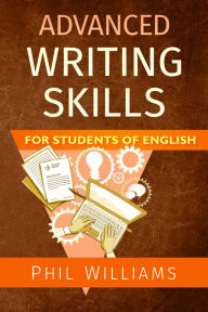 Title: Advanced Writing Skills for Students of English, Author: Phil Williams