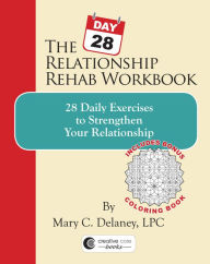 Title: The 28 Day Relationship Rehab Workbook, Author: Mary C. Delaney