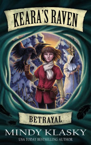 Title: Keara's Raven: Betrayal, Author: Mindy Klasky