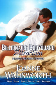 Title: Billionaire Bodyguard Attraction, Author: Joanne Wadsworth