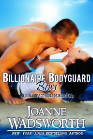 Title: Billionaire Bodyguard Boss, Author: Joanne Wadsworth